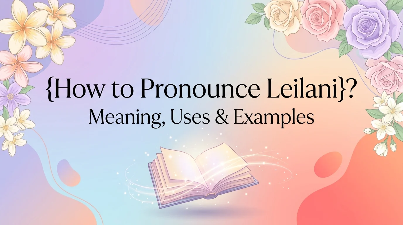 How to Pronounce Leilani