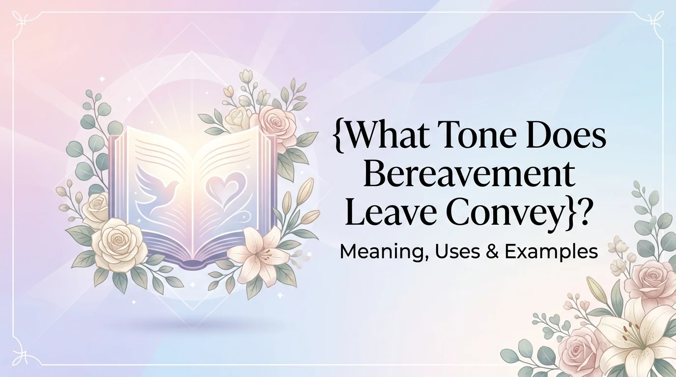 What Tone Does Bereavement Leave Convey